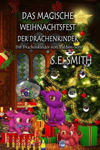 Das magische Weihnachtsfest der Drachenkinder - S.E. Smith - ebook