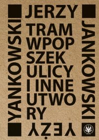 Tram wpopszek ulicy i inne utwory - Jerzy Jankowski - ebook