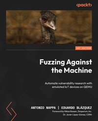 Fuzzing Against the Machine - Antonio Nappa - ebook