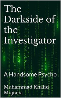 The Darkside of the Investigator - Muhammad Khalid Mujtaba - ebook
