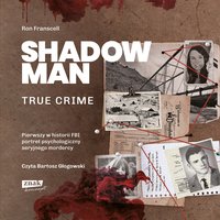 Shadowman. True crime. Pierwszy w historii FBI portret psychologiczny seryjnego mordercy - Ron Franscell - audiobook