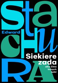 Siekierezada albo Zima leśnych ludzi - Edward Stachura - ebook