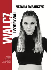 Walcz i Wygrywaj - Natalia Rybarczyk - ebook