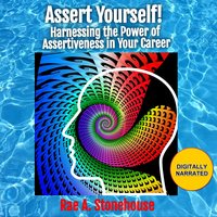 Assert Yourself! - Rae A. Stonehouse - audiobook