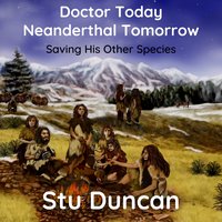 Doctor Today Neanderthal Tomorrow - Stu Duncan - audiobook