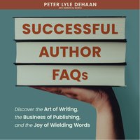 Successful Author FAQs - Peter Lyle DeHaan - audiobook