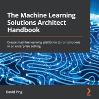 The Machine Learning Solutions Architect Handbook - David Ping - audiobook