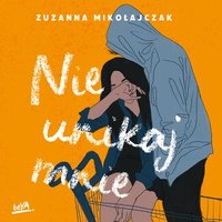 Nie unikaj mnie - Zuzanna Mikołajczak - audiobook