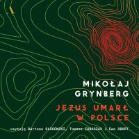 Jezus umarł w Polsce - Mikołaj Grynberg - audiobook