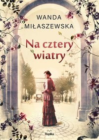 Na cztery wiatry - Wanda Miłaszewska - ebook