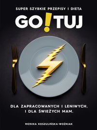 Go!tuj - Super Szybkie Przepisy i Dieta - Monika Koszulińska-Woźniak - ebook