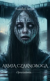 Armia Czarnoboga. Opowiadania. - Radosław Samlik - ebook