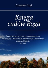 Księga cudów Boga - Czesław Czyż - ebook