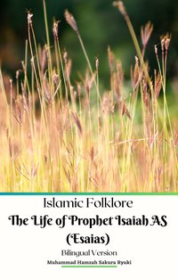 Islamic Folklore The Life of Prophet Isaiah AS (Esaias) Bilingual Version - Muhammad Hamzah Sakura Ryuki - ebook