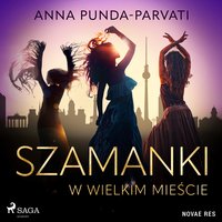 Szamanki w wielkim mieście - Anna Punda-Parvati - audiobook