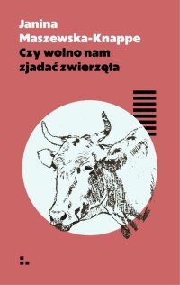 Czy wolno nam zjadać zwierzęta - Janina Maszewska-Knappe - ebook