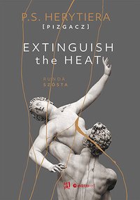 Extinguish The Heat. Runda szósta - Katarzyna Barlińska vel P.S. HERYTIERA - "Pizgacz" - ebook