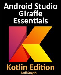 Android Studio Giraffe Essentials - Kotlin Edition - Neil Smyth - ebook