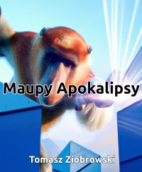 Maupy Apokalipsy - Tomasz Ziobrowski - ebook