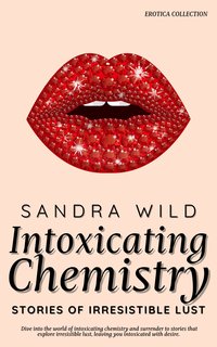 Intoxicating Chemistry - Sandra Wild - ebook