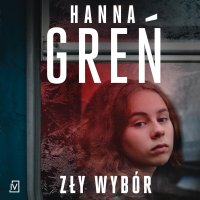 Zły wybór - Hanna Greń - audiobook