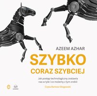 Szybko, coraz szybciej - Azeem Azhar - audiobook