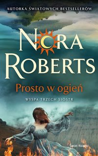 Prosto w ogień - Nora Roberts - ebook