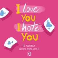 I love you. I hate you - Elizabeth Davis - audiobook