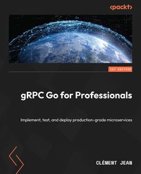 gRPC Go for Professionals - Clément Jean - ebook