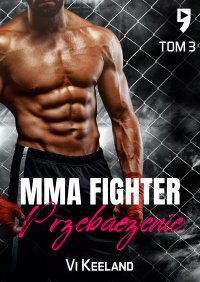 MMA fighter. Przebaczenie Tom 3 - Vi Keeland - ebook