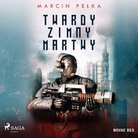 Twardy, Zimny, Martwy - Marcin Pełka - audiobook