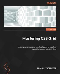 Mastering CSS Grid - Pascal Thormeier - ebook