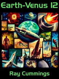 Earth-Venus 12 - Ray Cummings - ebook