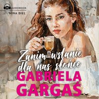 Zanim wstanie dla nas słońce - Gabriela Gargaś - audiobook