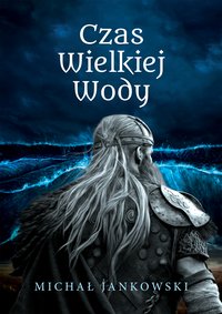 Czas Wielkiej Wody - Michał Jankowski - ebook