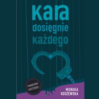 Kara dosięgnie każdego - Monika Koszewska - audiobook