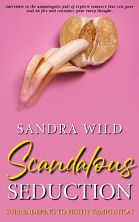 Scandalous Seduction - Sandra Wild - ebook