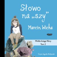 Słowo na szy. Wielka księga Klary - Marcin Wicha - audiobook
