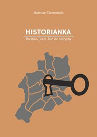 Historianka. Bielsko-Biała. Nic do ukrycia - Mateusz Taranowski - ebook