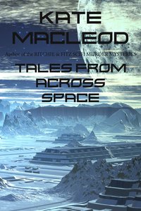 Tales from Across Space - Kate MacLeod - ebook