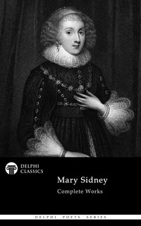 Delphi Complete Poetical Works of Mary Sidney Illustrated - Mary Sidney - ebook