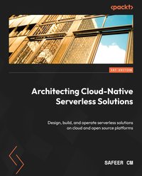 Architecting Cloud-Native Serverless Solutions - Safeer Cm - ebook