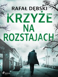 Krzyże na rozstajach - Rafał Dębski - ebook