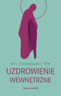 Uzdrowienie wewnętrzne - Wit Chlondowski - ebook