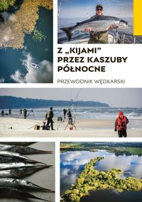 Z "kijami" przez Kaszuby Północne. Przewodnik wędkarski - Wojciech "Wiśnia" Wiśniewski - ebook