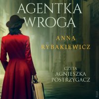Agentka wroga - Anna Rybakiewicz - audiobook