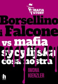 Borsellino i Falcone versus mafia sycylijska cosa nostra - Iwona Kienzler - ebook