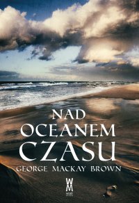 Nad oceanem czasu - George Mackay Brown - ebook
