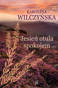 Jesień otula spokojem - Karolina Wilczyńska - ebook