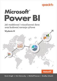 Microsoft Power BI. Jak modelować i wizualizować dane oraz budować narracje cyfrowe. Wydanie III - Devin Knight - ebook